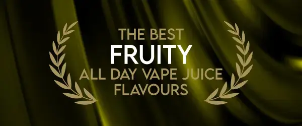 The Best Fruity All Day Vape Juice Flavours graphic
