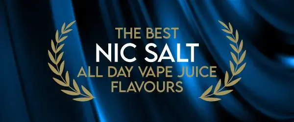 The Best Nic Salt All Day Vape Juice Flavours graphic