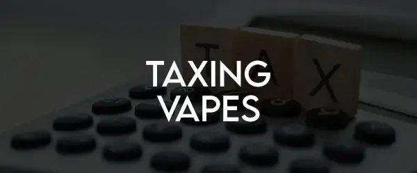 save vaping from government: taxing vapes graphic